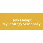 How I Adapt My Strategy Seasonally