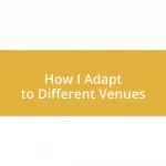 How I Adapt to Different Venues