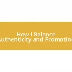 How I Balance Authenticity and Promotion