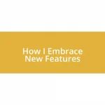 How I Embrace New Features