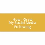 How I Grew My Social Media Following
