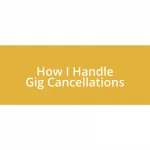 How I Handle Gig Cancellations