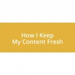 How I Keep My Content Fresh