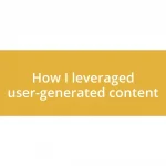 How I leveraged user-generated content