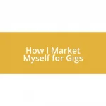 How I Market Myself for Gigs