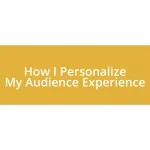 How I Personalize My Audience Experience