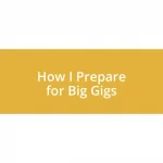 How I Prepare for Big Gigs