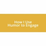 How I Use Humor to Engage
