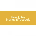 How I Use Stories Effectively