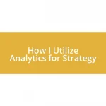 How I Utilize Analytics for Strategy