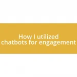 How I utilized chatbots for engagement