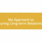 My Approach to Nurturing Long-term Relationships