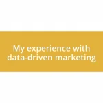 My experience with data-driven marketing