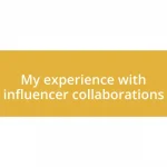 My experience with influencer collaborations