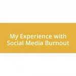 My Experience with Social Media Burnout