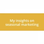 My insights on seasonal marketing