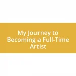 My Journey to Becoming a Full-Time Artist