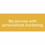 My journey with personalized marketing