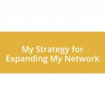My Strategy for Expanding My Network