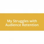 My Struggles with Audience Retention