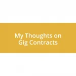 My Thoughts on Gig Contracts
