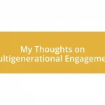 My Thoughts on Multigenerational Engagement