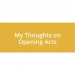 My Thoughts on Opening Acts