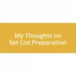 My Thoughts on Set List Preparation