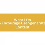 What I Do to Encourage User-generated Content