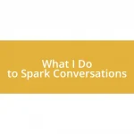 What I Do to Spark Conversations