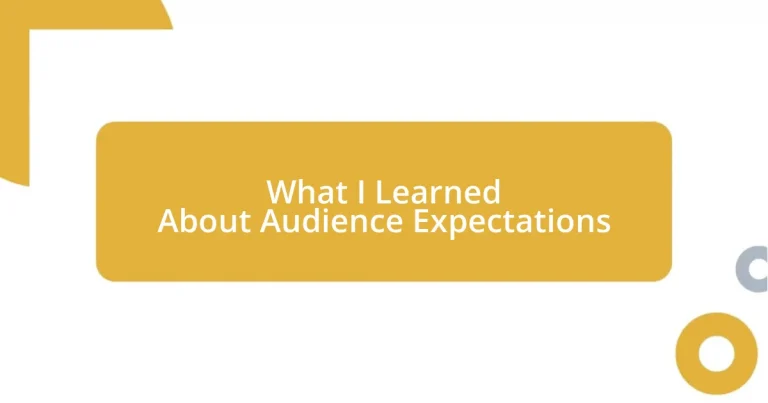 What I Learned About Audience Expectations