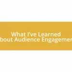 What I’ve Learned About Audience Engagement