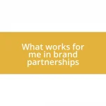 What works for me in brand partnerships