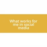 What works for me in social media