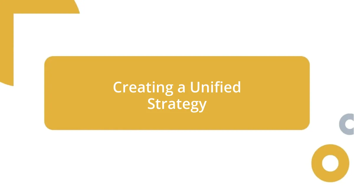 Creating a Unified Strategy